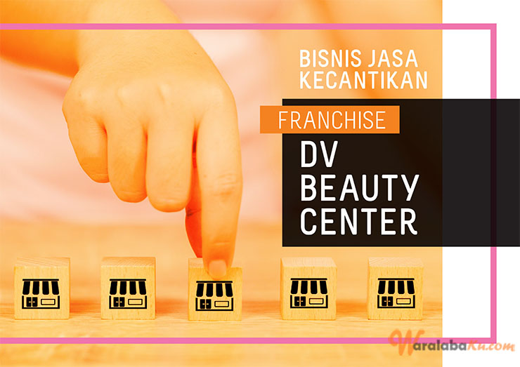 Peluang Usaha Bisnis Salon Kecantikan - DV Beauty Center